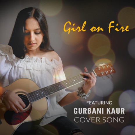 Girl on Fire (Reprise Version) ft. Gurbani Kaur | Boomplay Music