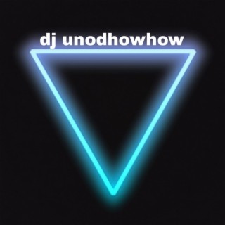 Dj unodhowhow