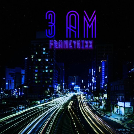 3 AM | Boomplay Music