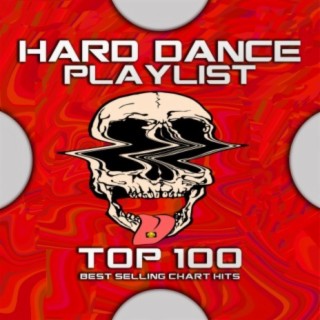 Hard Dance Playlist Top 100 Best Selling Chart Hits