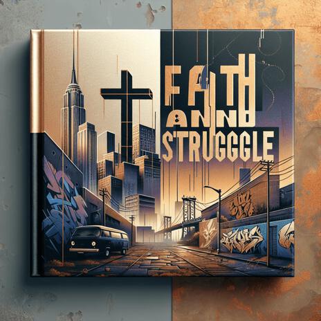 Faith And Struggle ft. Christian Man | Boomplay Music