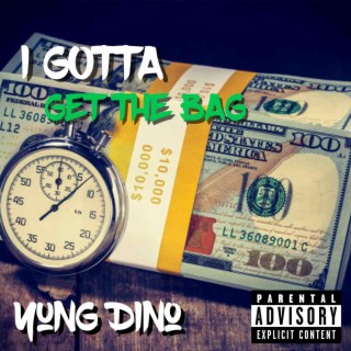 I Gotta (Get The Bag) lyrics | Boomplay Music