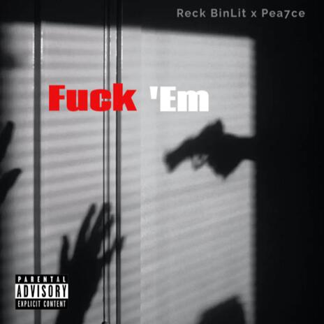 Fuck ' Em ft. Pea7ce