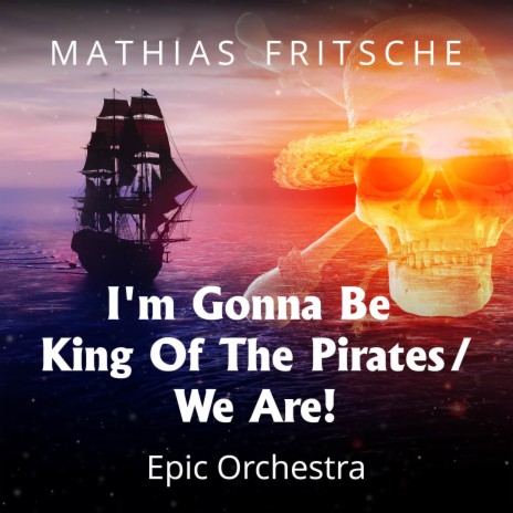 I'm Gonna Be King Of The Pirates / We Are! | Boomplay Music