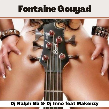 Fontaine Gouyad ft. Dj Inno & Makenzy | Boomplay Music
