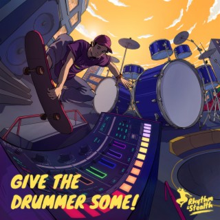 Give the Drummer Some!