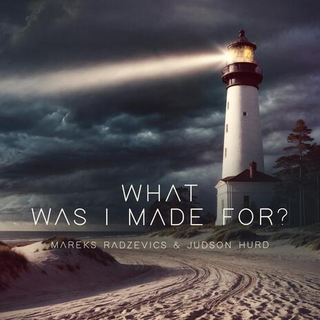 What Was I Made For? ft. Judson Hurd