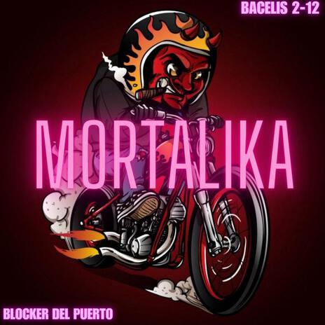 Mortalika ft. BACELIS | Boomplay Music