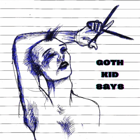 And the Goth Kid Says | Boomplay Music