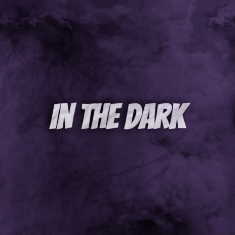 In the Dark | Boomplay Music