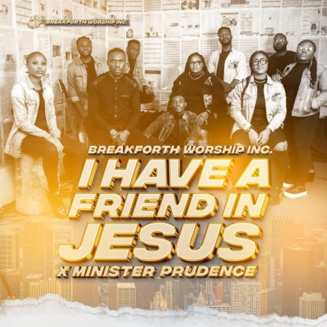 I Have A Friend In Jesus ft. Minister Prudence | Boomplay Music