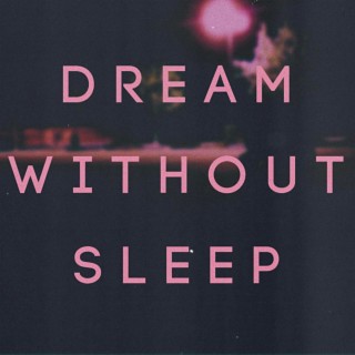 Dream Without Sleep