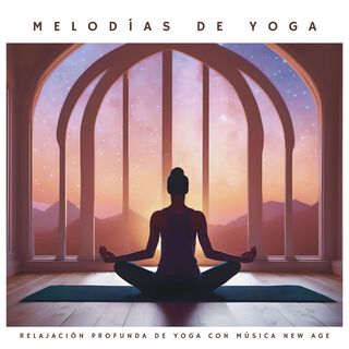 Melodías de Yoga: Relajación Profunda de Yoga con Música New Age