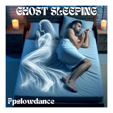 Ghost Sleeping (Radio Edit) | Boomplay Music