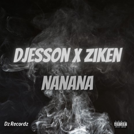 Nanana ft. Ziken | Boomplay Music