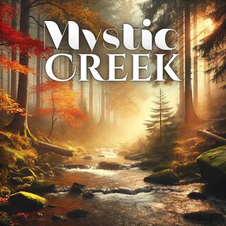 Mystic Creek: Calming Running Water Sounds & Woodland Ambiance for Deep Relaxation and Contemplation