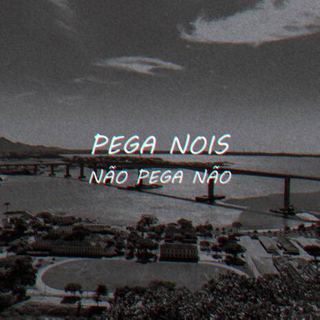 PEGA NÓS, NÃO PEGA NÃO | Boomplay Music