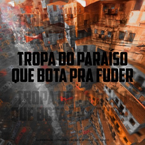 Tropa do Paraiso, Que Bota pra Fuder ft. Mc Menor Thalis | Boomplay Music