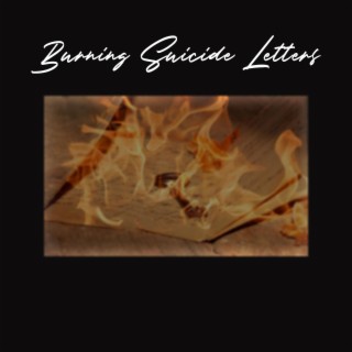 Burning Suicide Letters lyrics | Boomplay Music