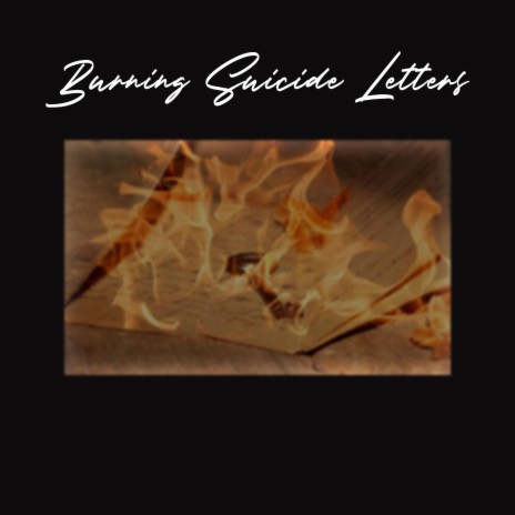 Burning Suicide Letters | Boomplay Music