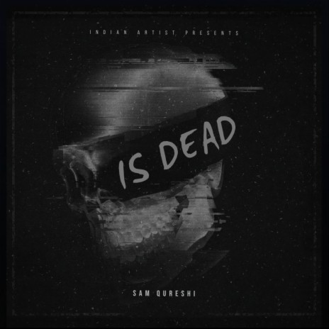 Is dead ft. Sam Qureshi | Boomplay Music