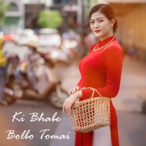 Ki Bhabe Bolbo Tomai | Boomplay Music
