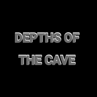 DEPTHS OF THE CAVE