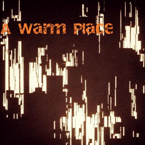 A Warm Place | Boomplay Music