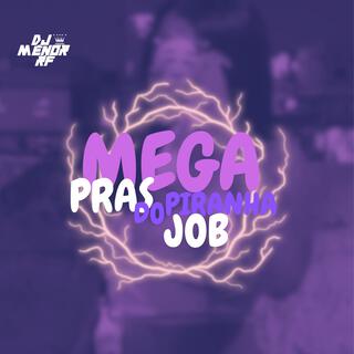 MEGA PRAS PIRANHA DO JOB