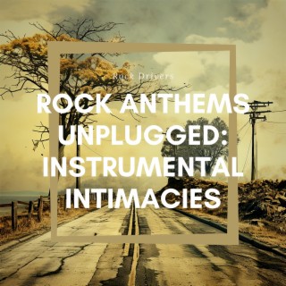 Rock Anthems Unplugged: Instrumental Intimacies