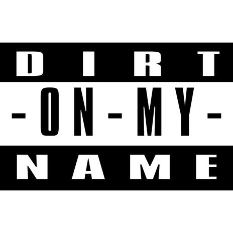 dirt on my name | Boomplay Music