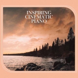 Inspiring Cinematic Piano (Original Soundtrack)