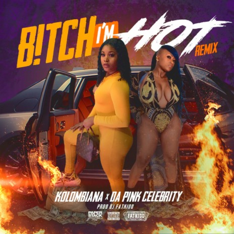 Bitch I'm Hot ft. Da Pink Celebrity | Boomplay Music