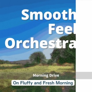 On Fluffy and Fresh Morning - Morning Drive