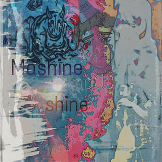 Mashine No(t) Shine