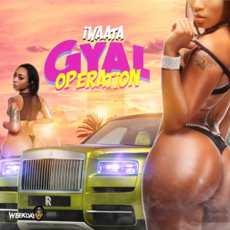 Gyal Operation ft. Weekday | Boomplay Music