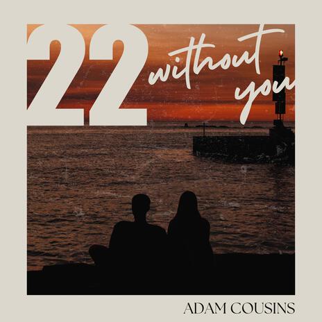 22 Without You | Boomplay Music