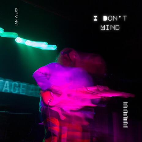 I DON'T MIND | Boomplay Music