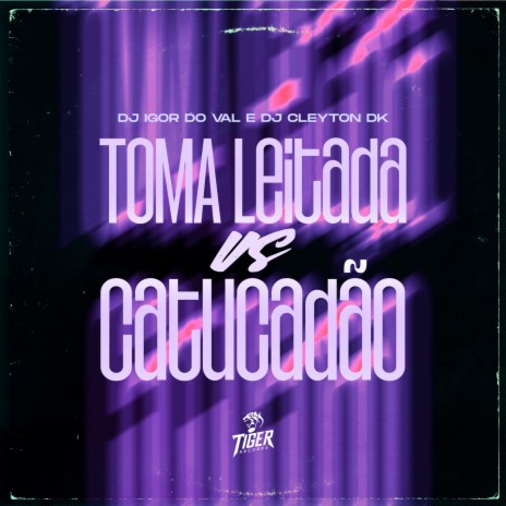 Toma Leitada ft. DJ CLEYTON DK | Boomplay Music