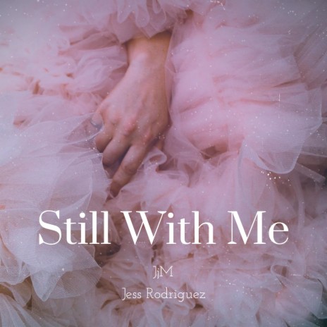 Still With Me ft. JjM | Boomplay Music