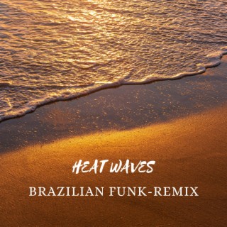 Heat Waves - Brazilian Funk (Remix)