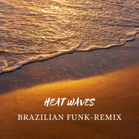 Heat Waves - Brazilian Funk (Remix) ft. Rikk Ziko | Boomplay Music
