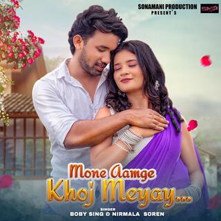 Mone Aamge Khoj Meyay (Boby Singh and Nirmala Kisku)