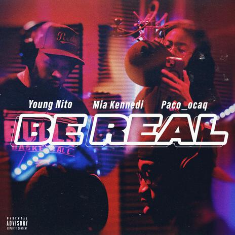 Be Real ft. Mia Kennedi & Paco_ocaq | Boomplay Music