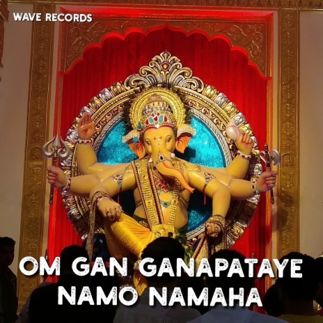 Om Gan Ganapataye Namo Namah | Boomplay Music