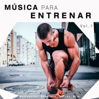 Música para entrenar: motivación, gimnasio, correr, Hits, Vol. 1