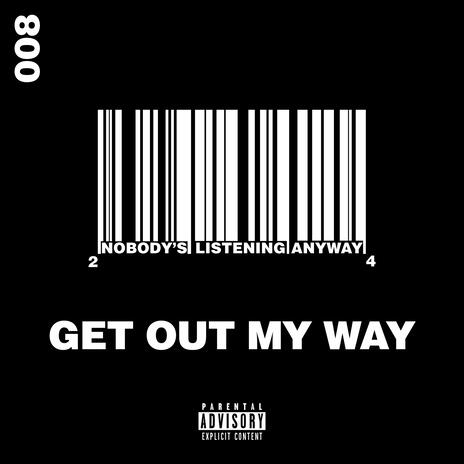 Get Out My Way ft. Logikil | Boomplay Music