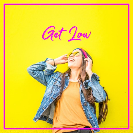 Get Low | Boomplay Music