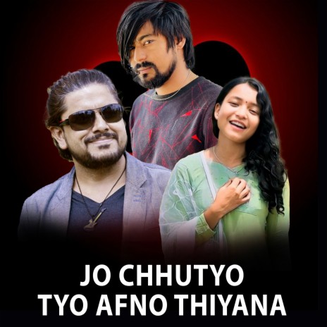 Jo Chhutyo Tyo Afno Thiyana ft. Simran Pariyar & Sunil BC | Boomplay Music