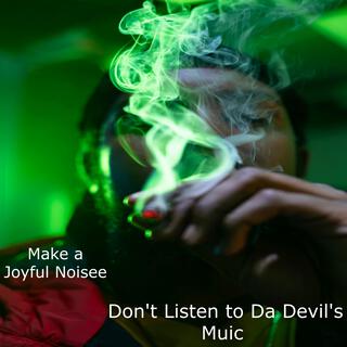 Don't LIsten to Da Devil's Muic